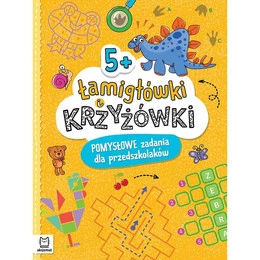 Łamigłówki i krzyżówki. Pomysłowe zadania dla przedszkolaków