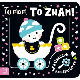 Książeczka kontrastowa. To mam, to znam! Agnieszka Bator