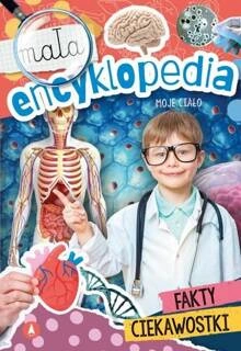 Mała Encyklopedia Moje Ciało Fakty Ciekawostki Monika Ślizowska 5+ Skrzat