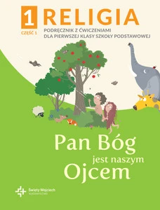 Podręcznik do religii kl. 1 SP ks. Płaczek Pan Bóg jest naszym Ojcem cz. 1 (2020)