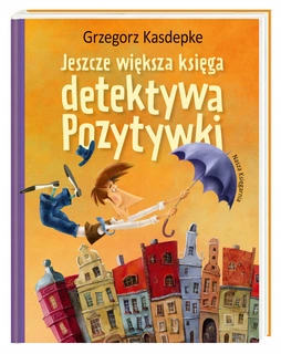 Jeszcze Większa Księga Detektywa Pozytywki G. Kasdepke 6+ Nasza Księgarnia