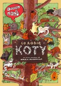 Opowiem Ci Mamo Co Robią Koty Nikola Kucharska 0+ Nasza Księgarnia