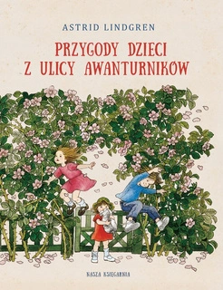 Przygody Dzieci Z Ulicy Awanturników Astrid Lindgren 3+ Nasza Księgarnia