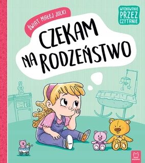 Świat Małej Julki Czekam Na Rodzeństwo Wychowanie Czytanie 4+ Aksjomat 2890