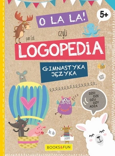 Gimnastyka Języka O La La! Czyli Logopedia 5+ BooksAndFun