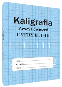 Kaligrafia. Zeszyt ćwiczeń. Cyfry klasa 1-3