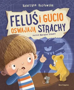 Feluś i Gucio oswajają strachy – Katarzyna Kozłowska
