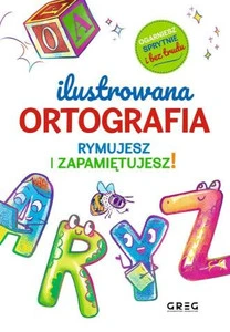 Ilustrowana ortografia. Rymujesz i zapamiętujesz!; ogarniesz sprytnie i bez trudu