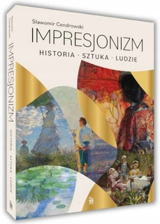 Impresjonizm Historia Sztuka Ludzie Sławomir Cendrowski SBM