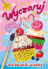 Malowanki wodne. Wyczaruj pyszne babeczki