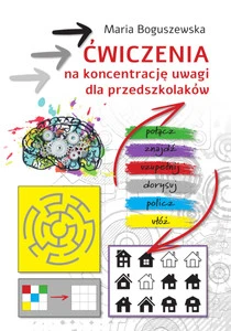 Ćwiczenia na koncentrację uwagi dla przedszkolaków – Maria Boguszewska