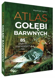 Atlas Gołębi BARWNYCH 85 Pięknie Ubarwionych Ras Manfred Uglorz TW SBM