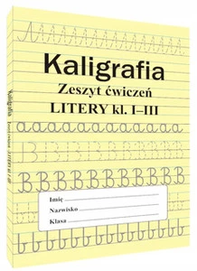 Kaligrafia. Zeszyt ćwiczeń. Litery klasa 1-3