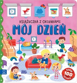 Książeczka z okienkami Mój dzień – Agnieszka Bator, Aksjomat, 100 okienek, 14 stron, format 22x24 cm
