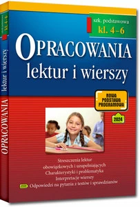 Opracowania lektur i wierszy. Szkoła podstawowa. Klasy 4-6. Zgodne z nową podstawą programową (od 2017/2018)