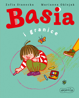 Basia i Granice Zofia Stanecka 3+ HarperKids