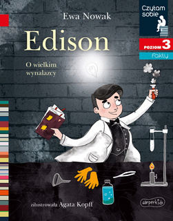Edison O Wielkim Wynalazcy Czytam Sobie Poziom 3 Ewa Nowak 7+ HarperKids