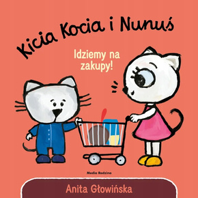 Kicia Kocia i Nunuś Idziemy Na Zakupy! Anita Głowińska 2+ Media Rodzina