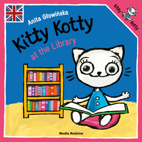 Kitty Kotty At The Library Anita Głowińska 0+ Media Rodzina (ENG)