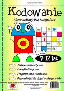 Kodowanie i Inne Zabawy Bez Komputera 7 - 12 Lat A. Wileńska Love Books