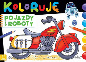 Koloruję Pojazdy i Roboty Kolorowanka Malowanka 4+ Aksjomat 3586