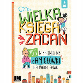 Łamigłówki Dla Mądrej Główki Wielka Księga Zadań 10+ Aksjomat 4054