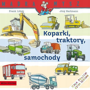 Mądra Mysz Koparki Traktory Samochody Frank Littek 3+ Media Rodzina