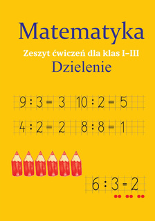 Matematyka DZIELENIE Zeszyt ćwiczeń SP 1-3 Monika Ostrowska SBM