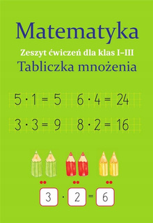 Matematyka TABLICZKA MNOŻENIA Zeszyt Ćwiczeń 1-3 Monika Ostrowska SBM