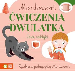Montessori. Ćwiczenia Dwulatka Zadania + Duże Naklejki Zielona Sowa