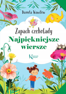 Najpiękniejsze Wiersze Zapach Czekolady Kolorowa Klasyka Danuta Wawiłow