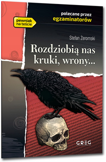 Rozdziobią Nas Kruki, Wrony... Pewniak Na Teście Stefan Żeromski Greg