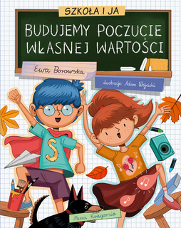 Szkoła i Ja Budujemy Poczucie Własnej Wartości Borowska 6+ Nasza Księgarnia