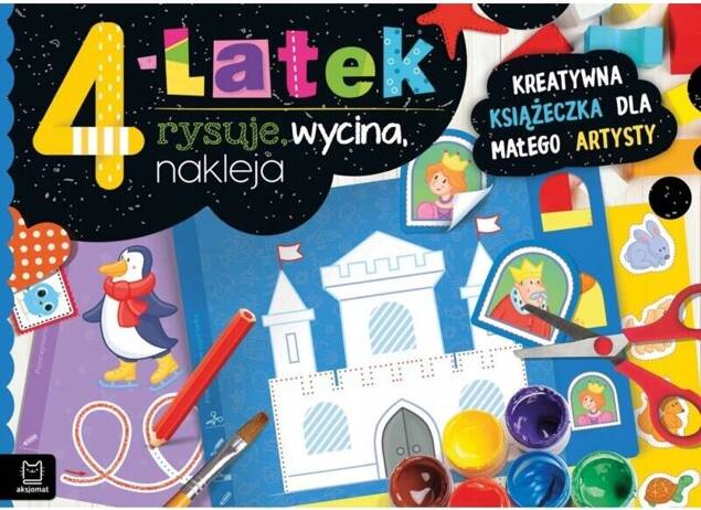 4-latek Rysuje, Wycina, Nakleja Kreatywna Książeczka Dla Małego Artysty 4+