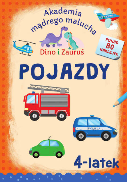 Akademia Mądrego Malucha Dino i Zauruś 4-Latek POJAZDY Emilia Matyka SBM