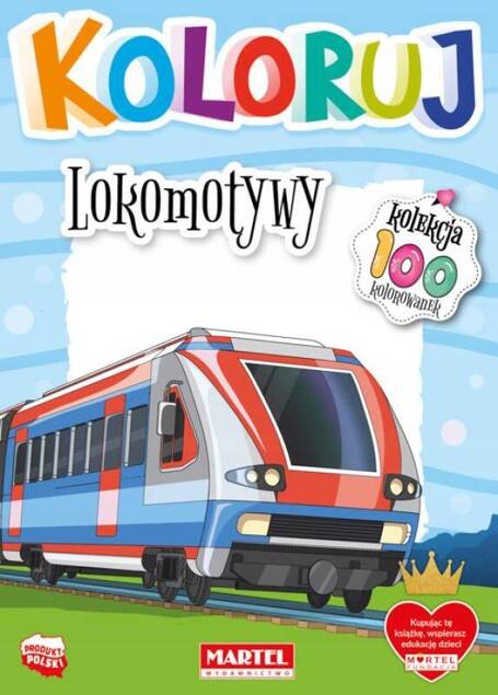 Kolorowanka Malowanka LOKOMOTYWY 100 Kolorowanek 3+ Martel