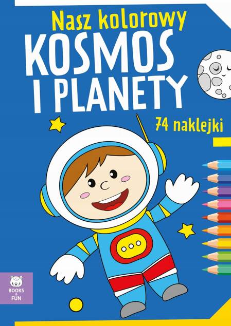 Kolorowanka Nasz Kolorowy KOSMOS i Planety 74 Naklejek BooksAndFun