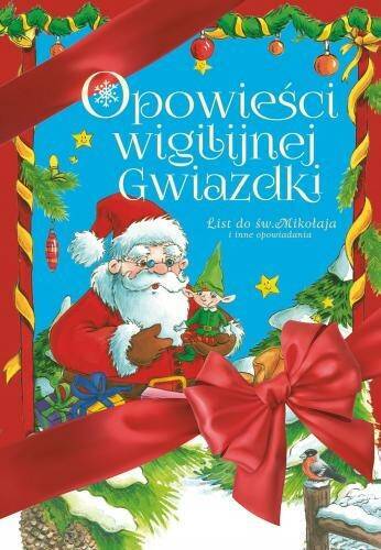 OPOWIEŚCI WIGILIJNEJ GWIAZDKI LIST DO ŚW. MIKOŁAJA I INNE OPOWIADANIA