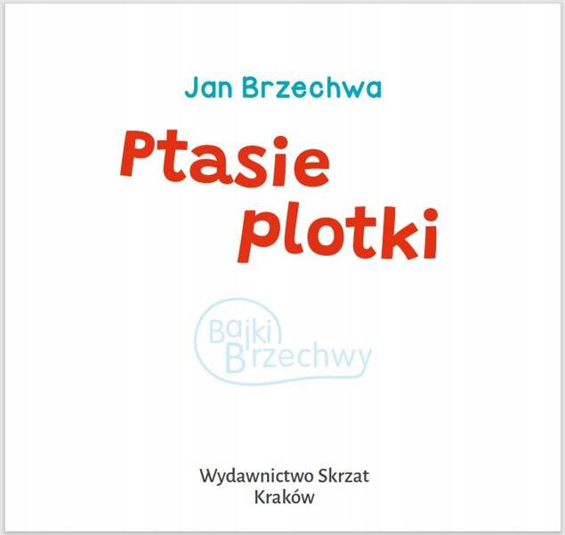 Ptasie Plotki Jan Brzechwa Bajki i Wierszyki 3+ Skrzat