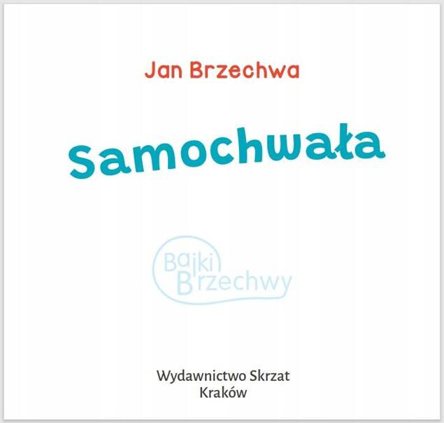 Samochwała Jan Brzechwa Bajki i Wierszyki 1+ Skrzat