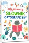 Mój Pierwszy Słownik Ortograficzny Dla Dzieci BR Greg